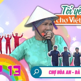 Tôi yêu chợ Việt mùa 7 | Chợ Hòa An, Đà Nẵng | Tập 13