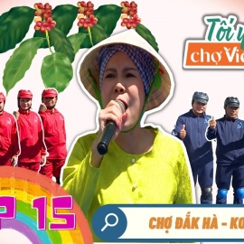 Tôi yêu chợ Việt mùa 7 | Chợ Đắk Hà, Kon Tum | Tập 15