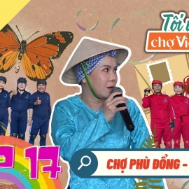 Tôi yêu chợ Việt mùa 7 | Chợ Phù Đổng, Gia Lai | Tập 17
