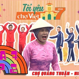 Tôi yêu chợ Việt mùa 7 | Chợ Quảng Thuận | Tập 2